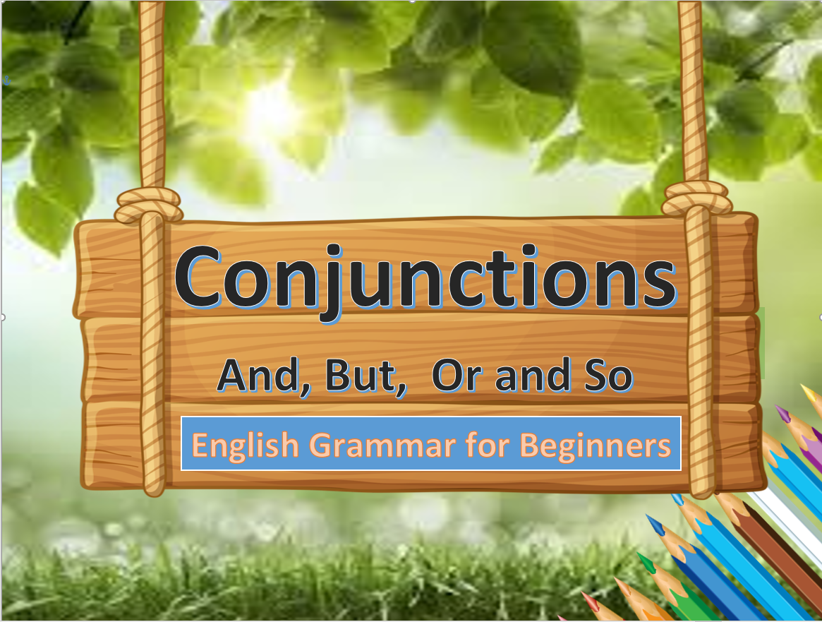 Conjunctions And But or and So