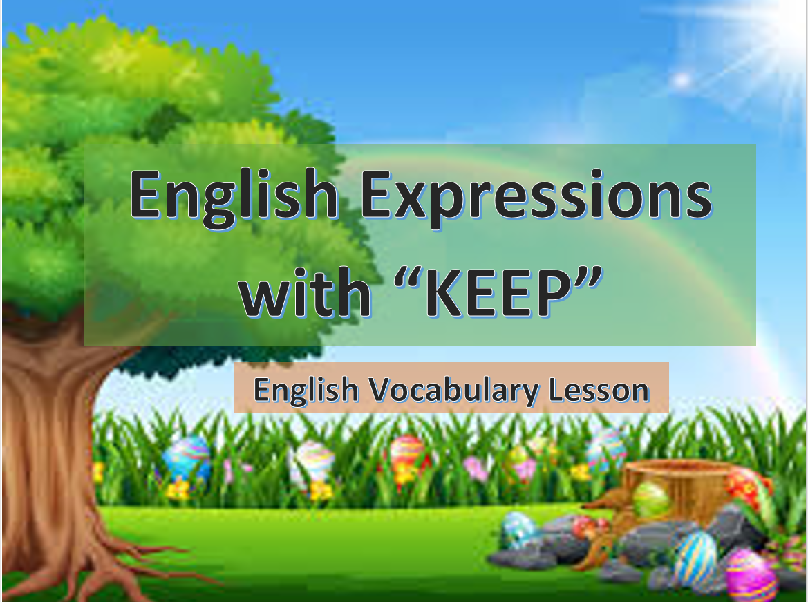 English Expressions with “KEEP”- English Vocabulary Lesson