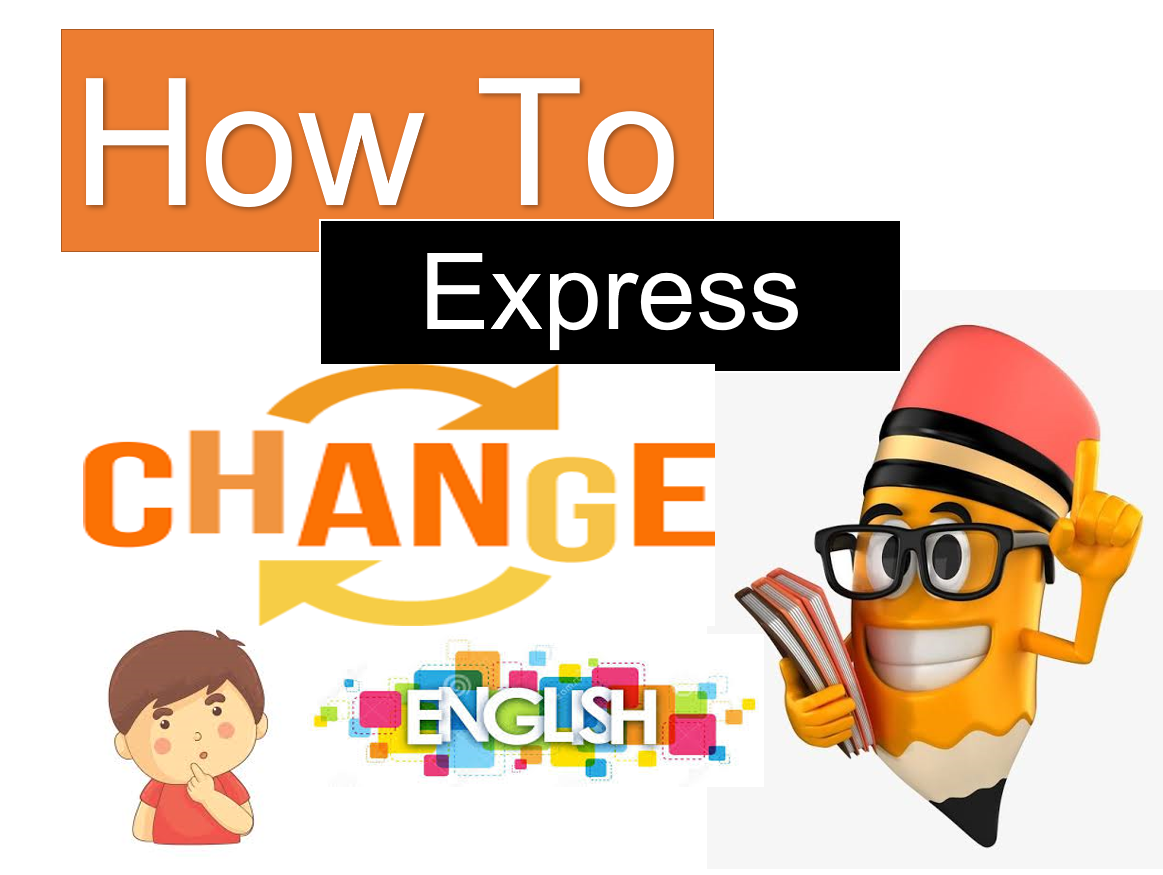 How To express change in English