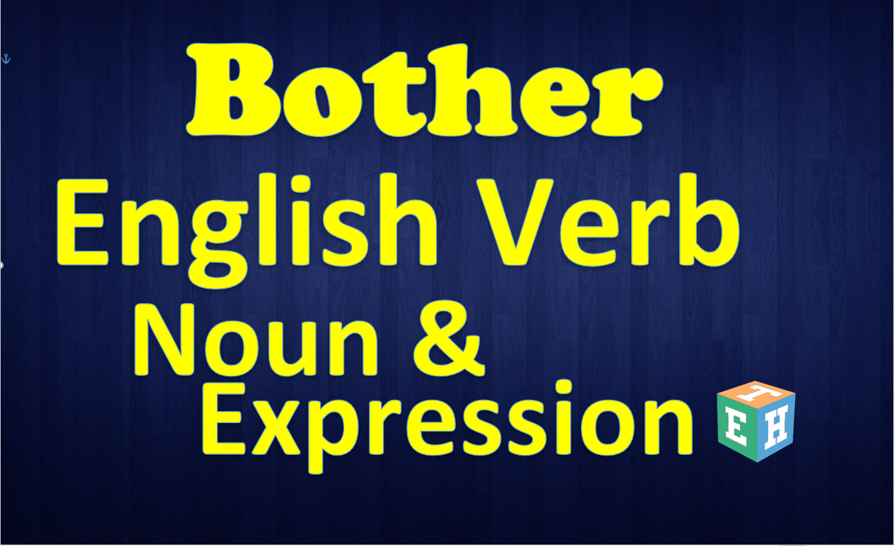 bother English Verb Noun and Expression