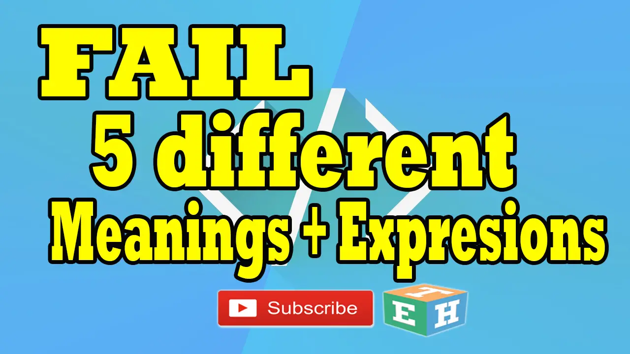 Fails 5 different Meanings and Expressions