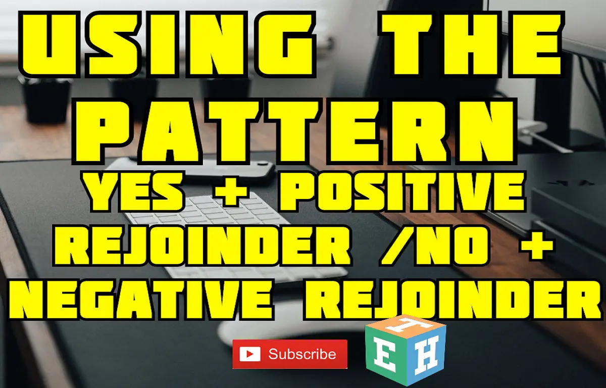 Using the pattern Yes + positive rejoinder /No + Negative rejoinder