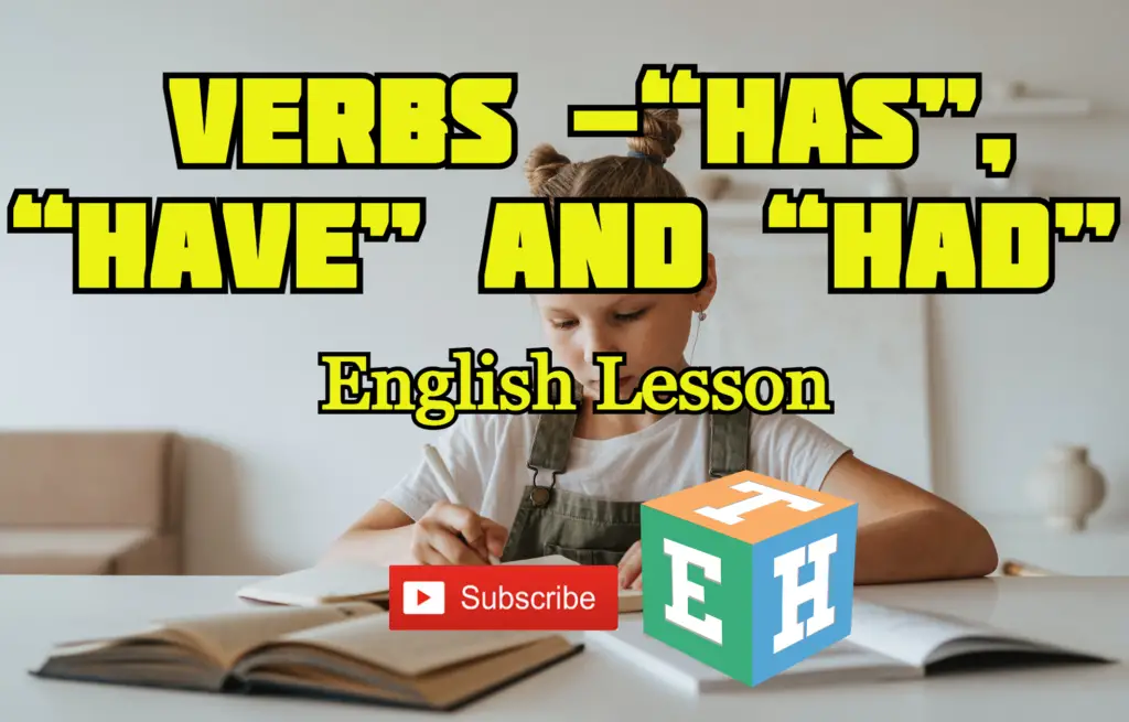 VERBS “HAS”, “HAVE” AND “HAD” EnglishTutorHub 2020