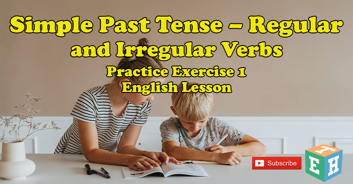Simple Past Tense – Regular and Irregular Verbs