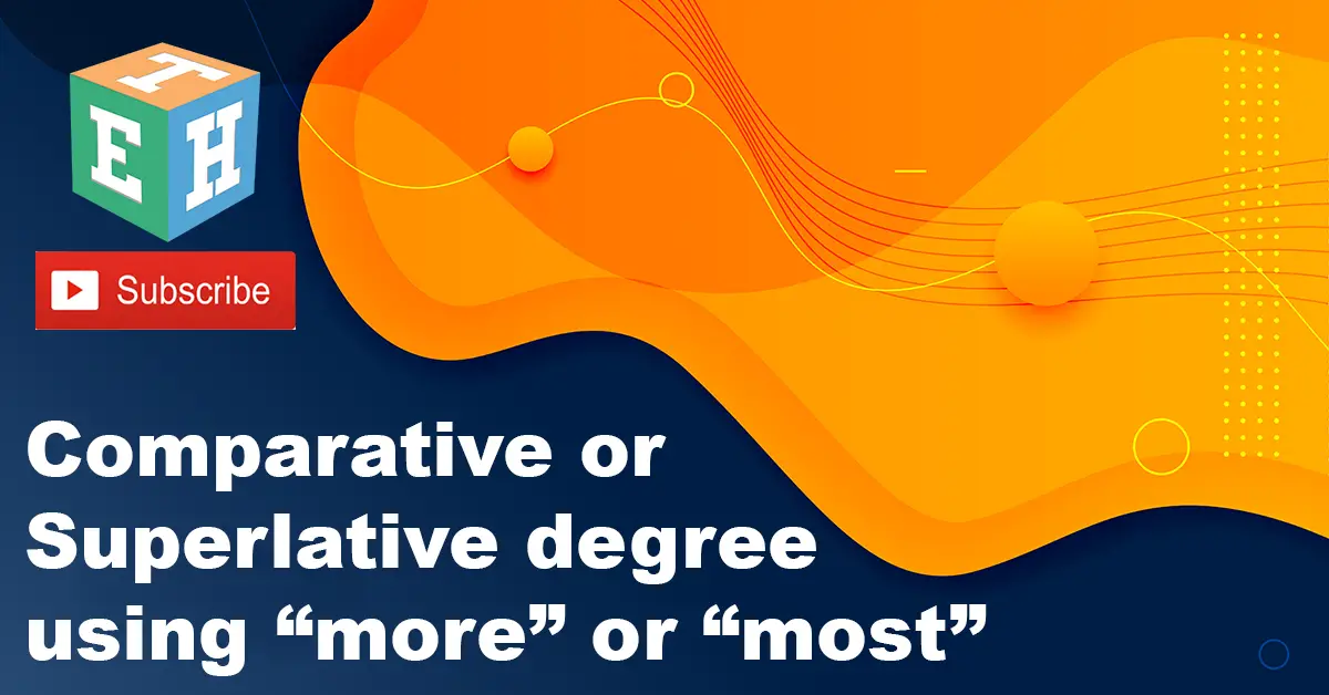 Comparative or superlative degree using “more” or “most’