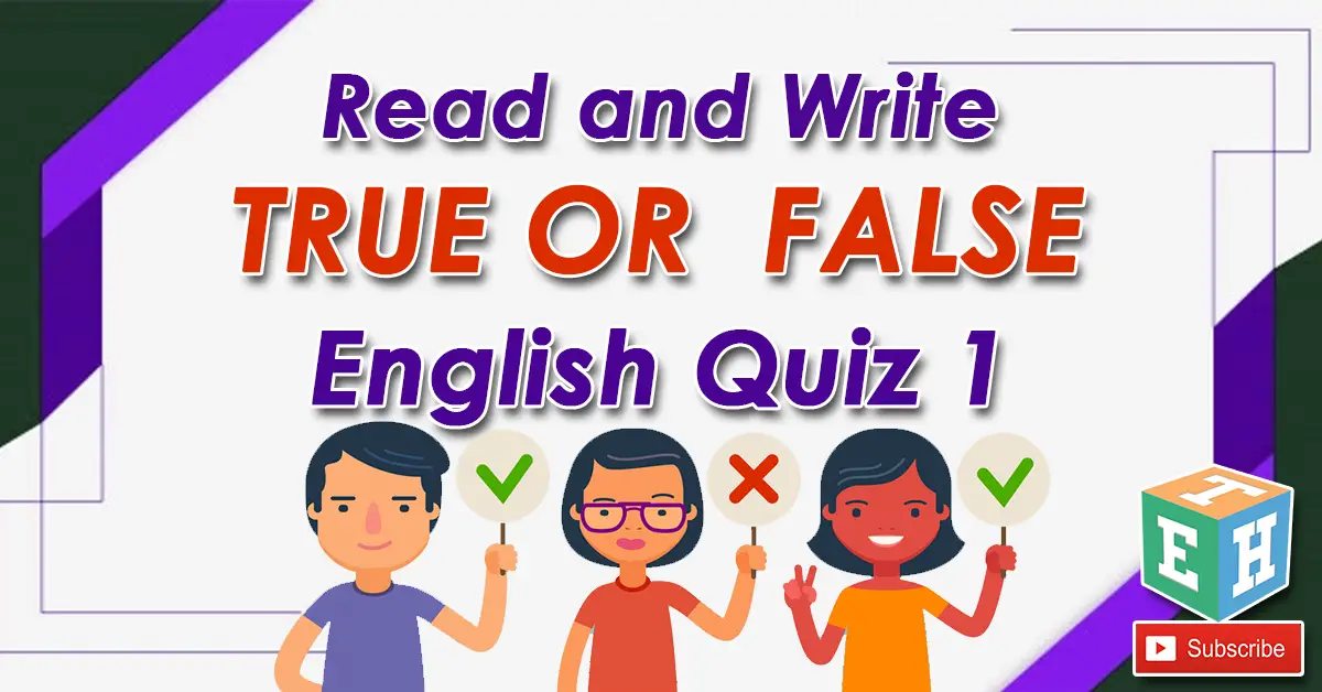 Read and write T(true) or F (false) English Quiz 1