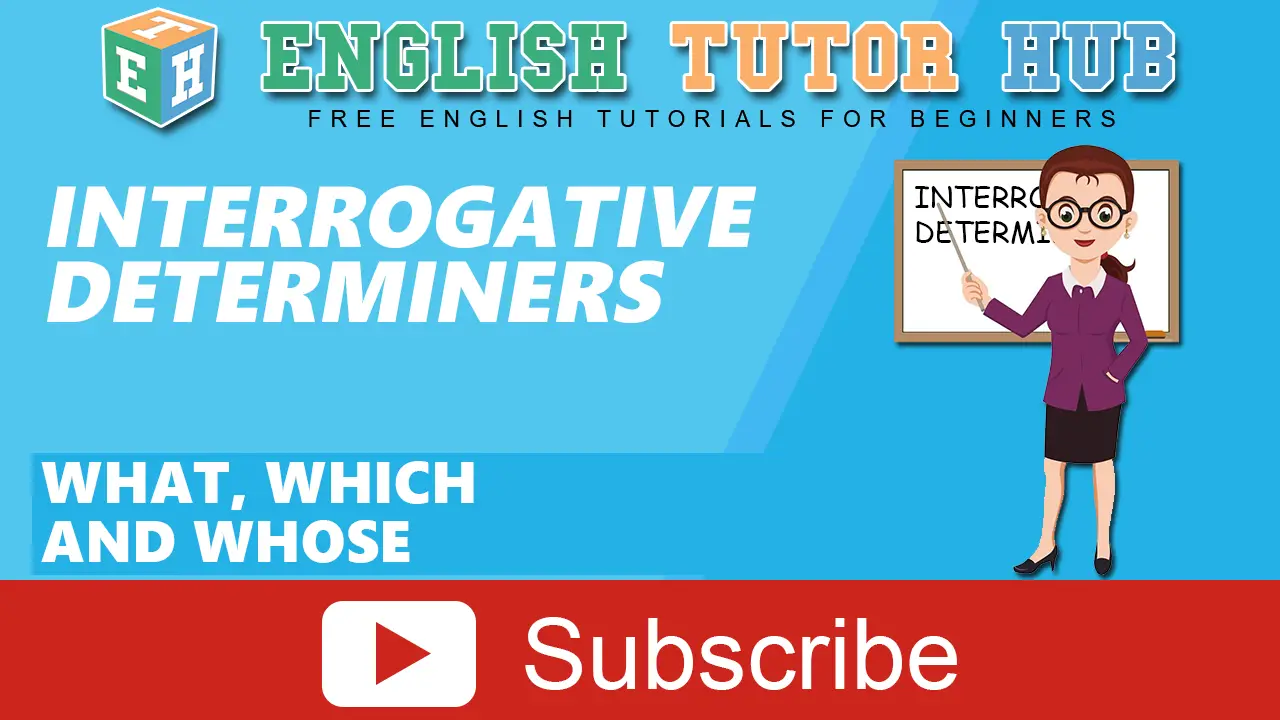Interrogative Determiners Examples: What, Which and Whose