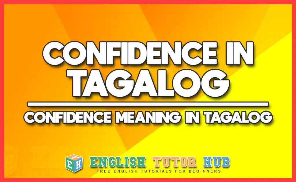 Confidence In Tagalog Confidence Meaning In Tagalog Translation