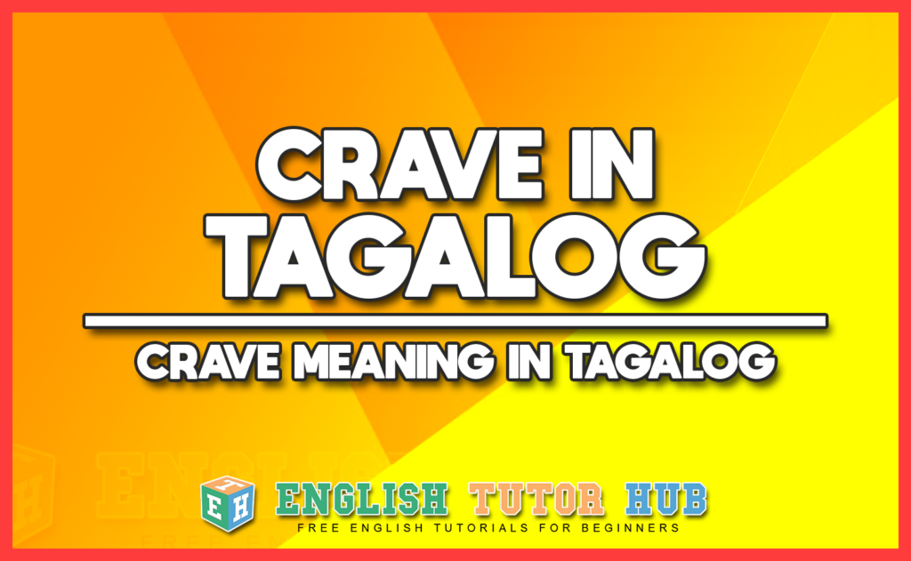 CRAVE IN - CRAVE MEANING IN TAGALOG