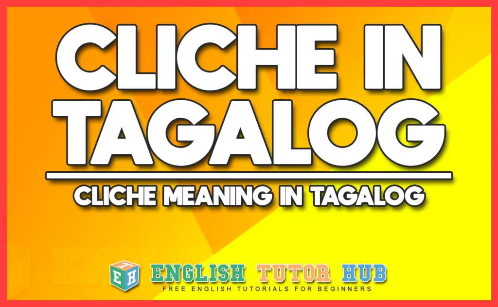 Cliche in Tagalog - Cliche Meaning in Tagalog