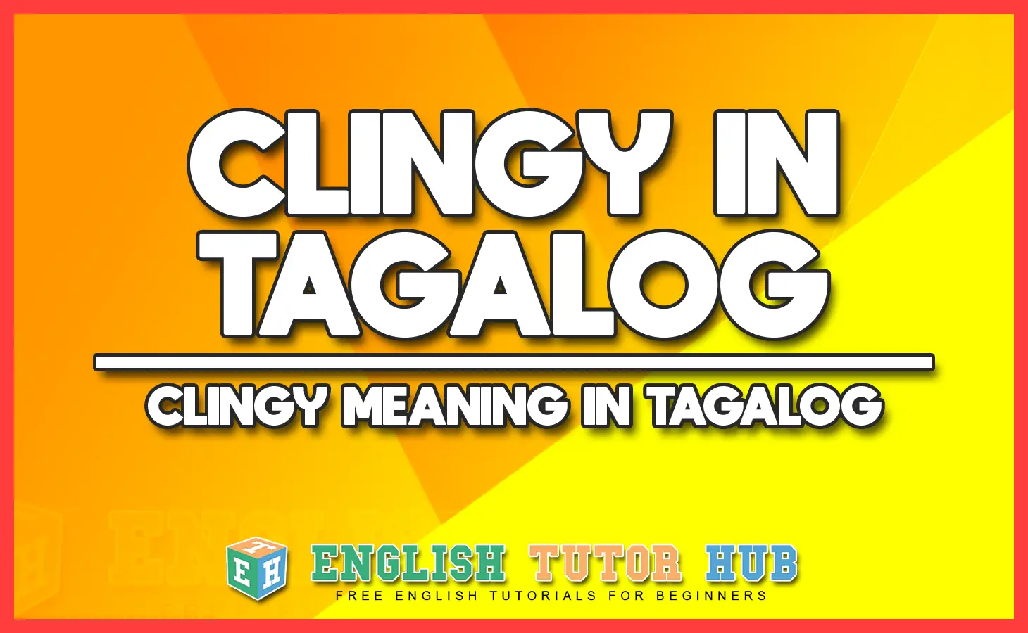 Clingy in Tagalog - Clingy Meaning in Tagalog