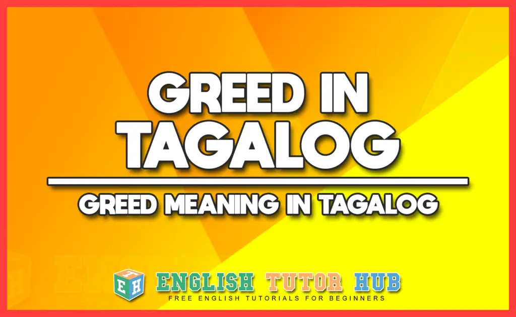 GREED IN TAGALOG - GREED MEANING IN TAGALOG