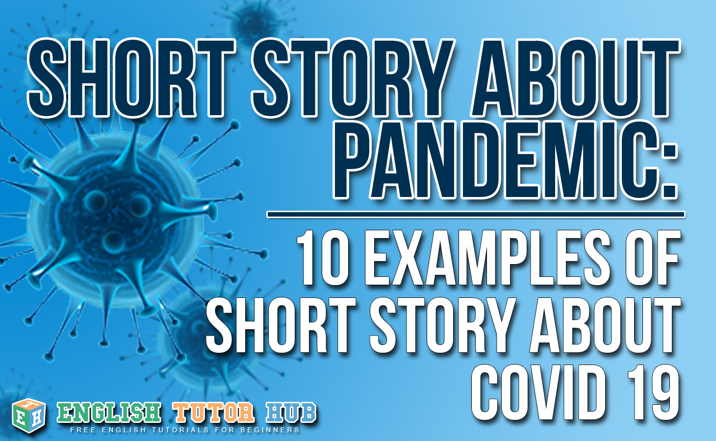 SHORT STORY ABOUT PANDEMIC - 10 EXAMPLES OF SHORT STORY ABOUT COVID 19