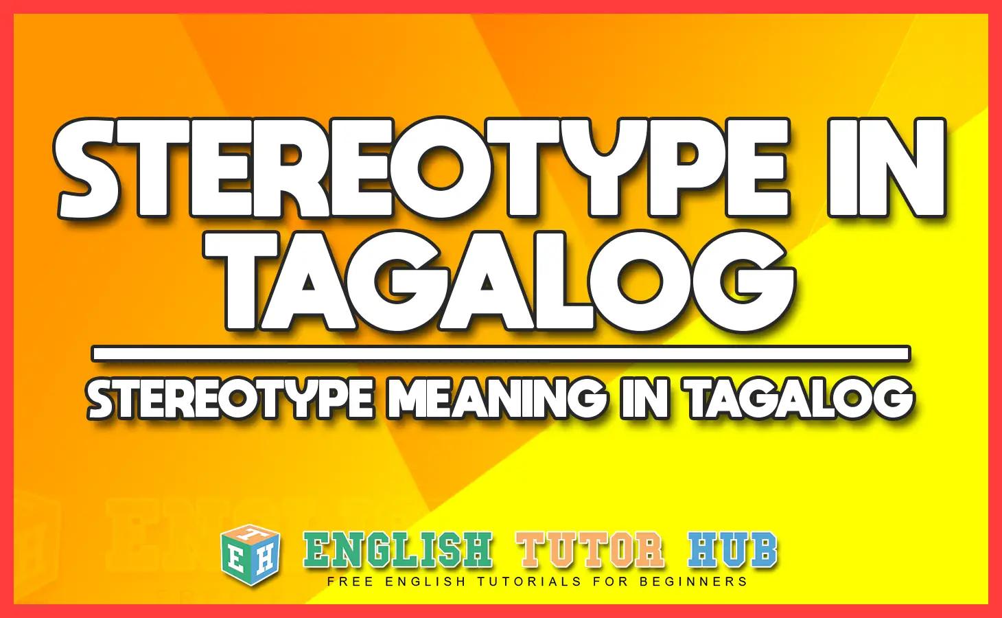 Stereotype in Tagalog - Stereotype Meaning in Tagalog