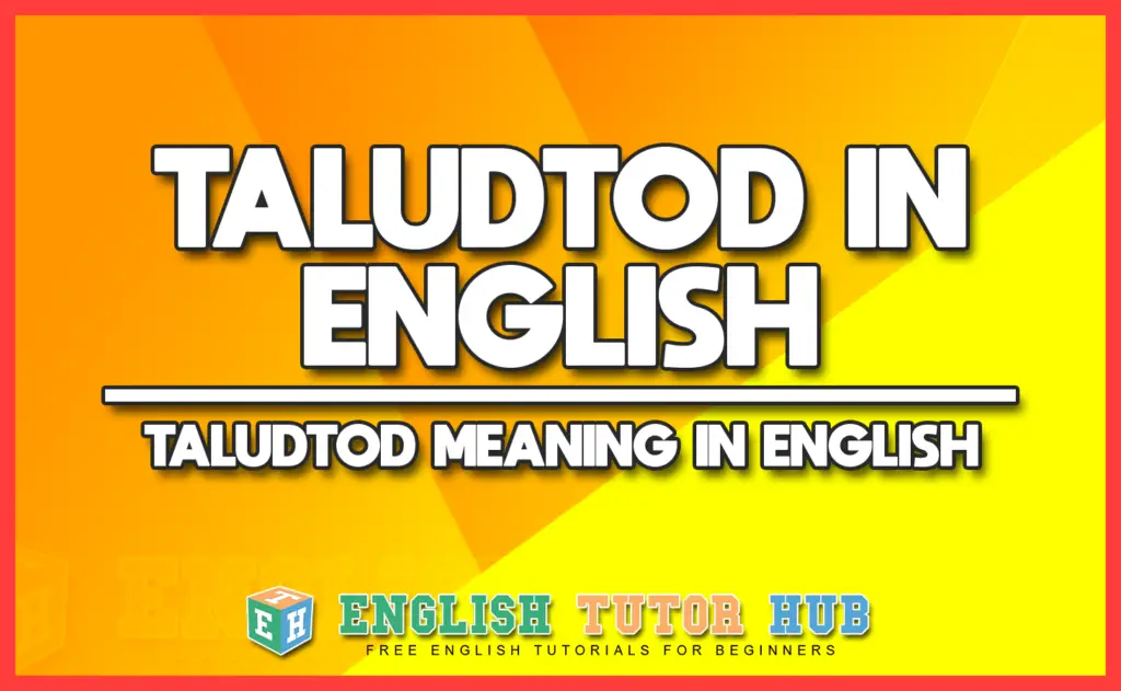 TALUDTOD IN ENGLISH - TALUDTOD MEANING IN ENGLISH