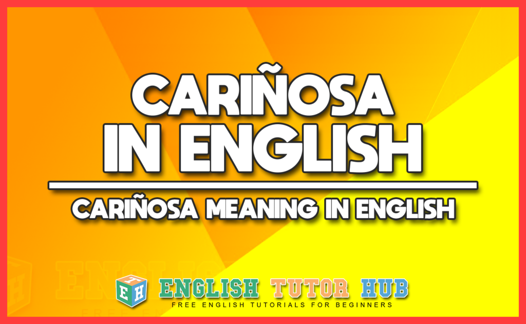 CARIÑOSA IN ENGLISH - CARIÑOSA MEANING IN ENGLISH