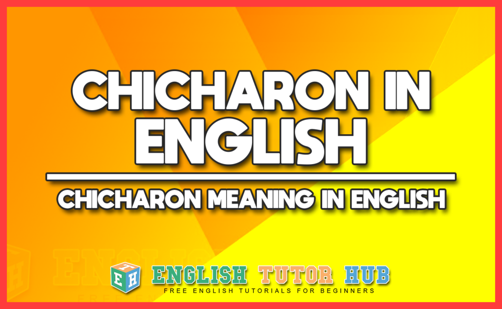 CHICHARON IN ENGLISH - CHICHARON MEANING IN ENGLISH