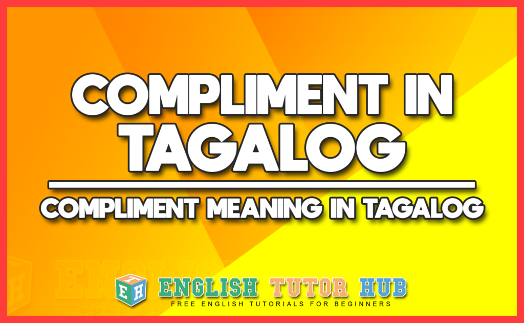 COMPLIMENT IN TAGALOG - COMPLIMENT MEANING IN TAGALOG