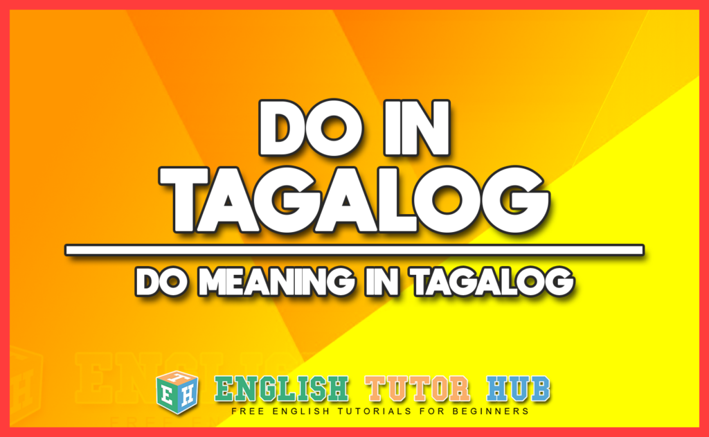DO IN TAGALOG - DO MEANING IN TAGALOG