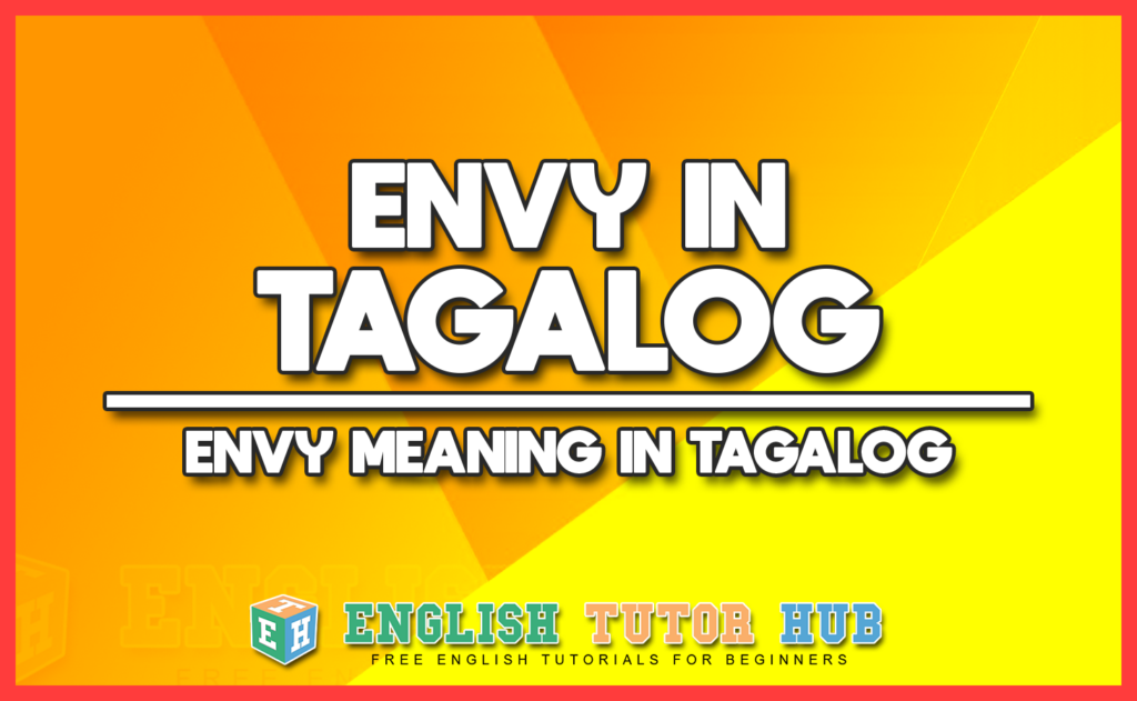 ENVY IN TAGALOG - ENVY MEANING IN TAGALOG
