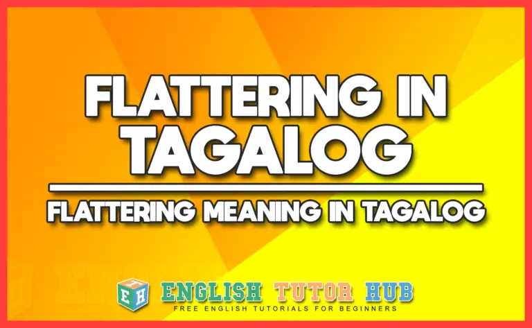 Flattering In Tagalog - Flattering Meaning In Tagalog Translation