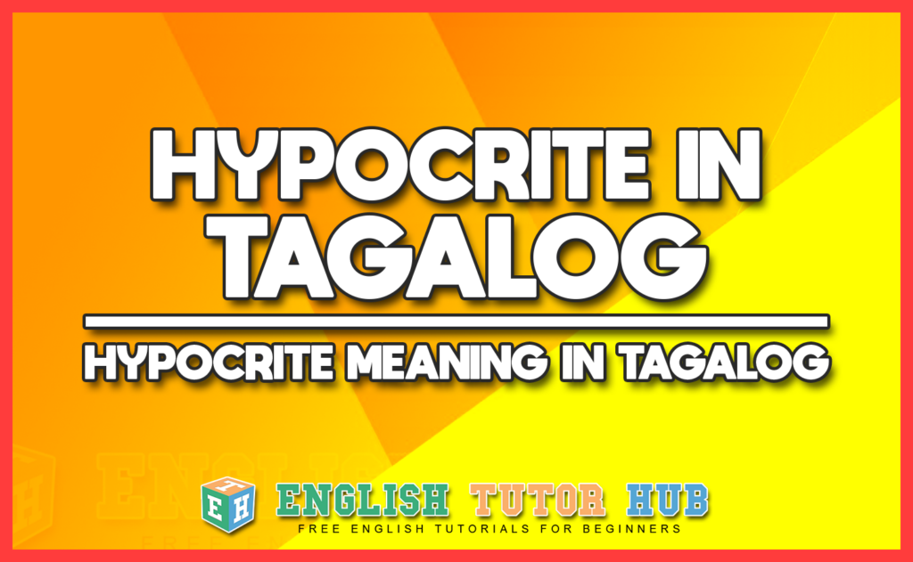 HYPOCRITE IN TAGALOG - HYPOCRITE MEANING IN TAGALOG