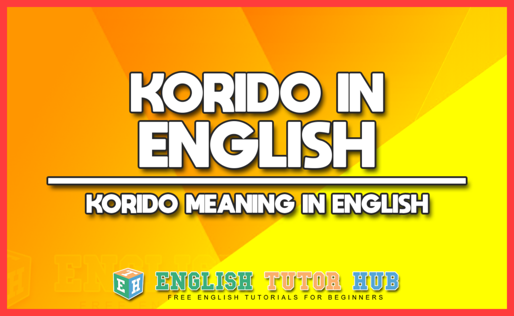 KORIDO IN ENGLISH - KORIDO MEANING IN ENGLISH