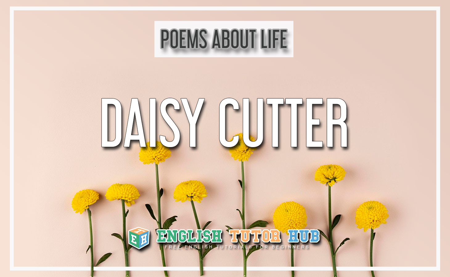 Poems About Life - Daisy Cutter