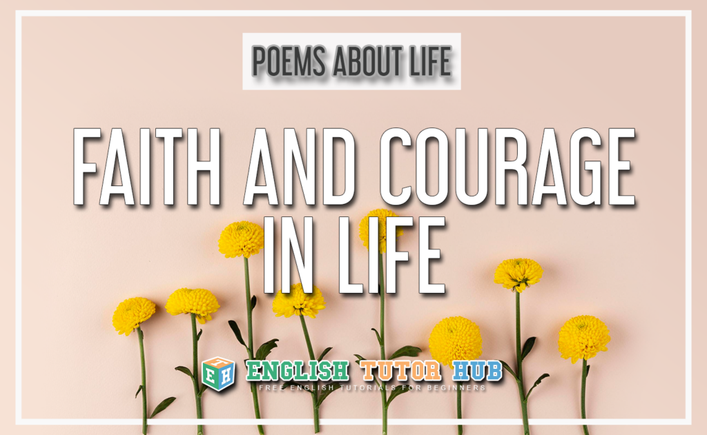 Poems About Life - Faith and Courage in Life