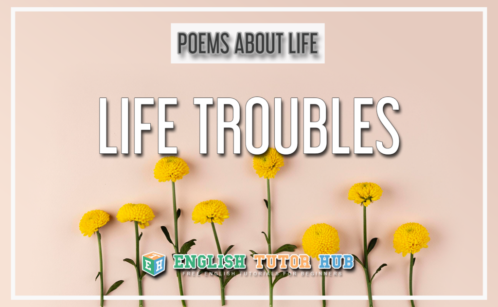 Poems About Life - Life Troubles