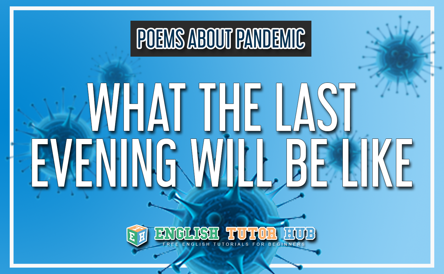 Poems About Pandemic - What the Last evening be like