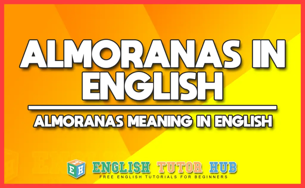 ALMORANAS IN ENGLISH - ALMORANAS MEANING IN ENGLISH