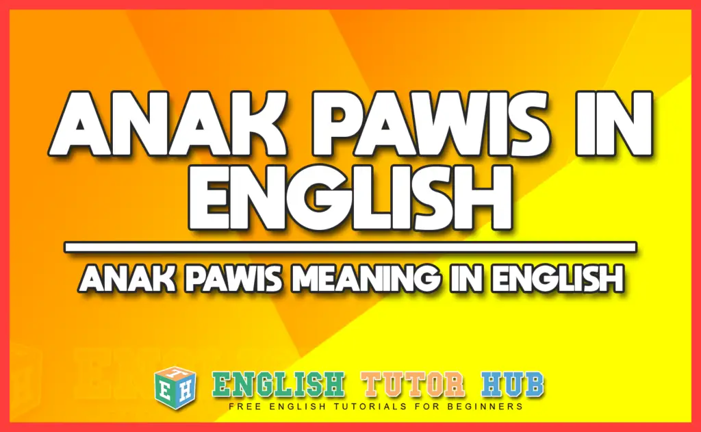 ANAK PAWIS IN ENGLISH - ANAK PAWIS MEANING IN ENGLISH