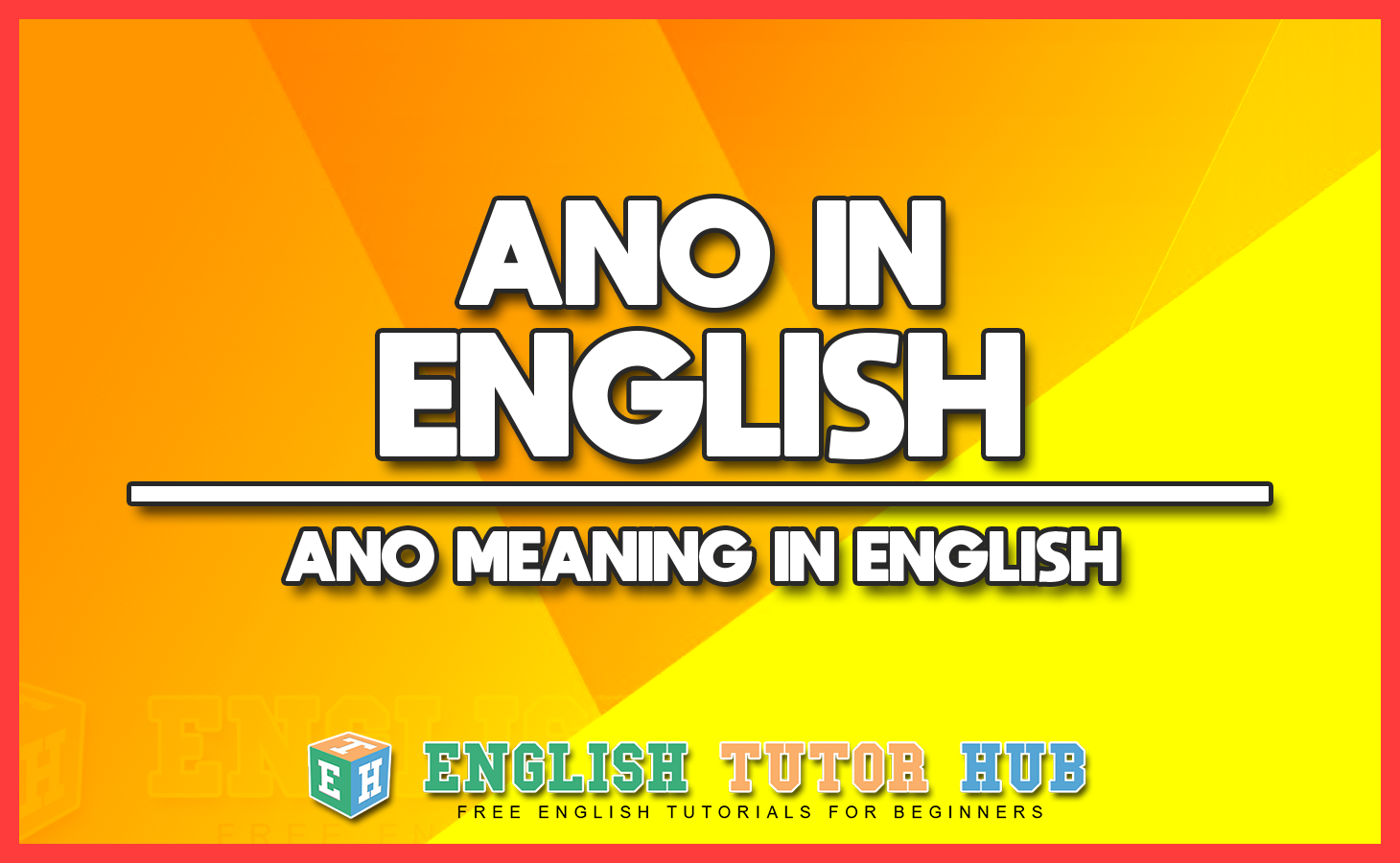 ANO IN ENGLISH - ANO MEANING IN ENGLISH