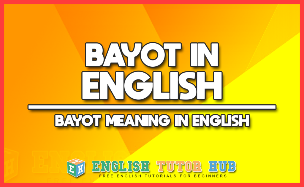 BAYOT IN ENGLISH - BAYOT MEANING IN ENGLISH