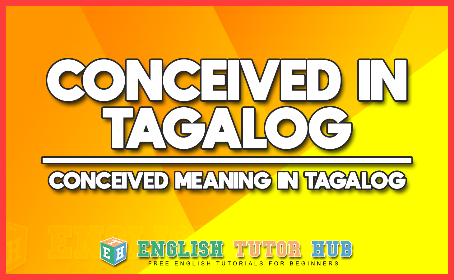 CONCEIVED IN TAGALOG - CONCEIVED MEANING IN TAGALOG