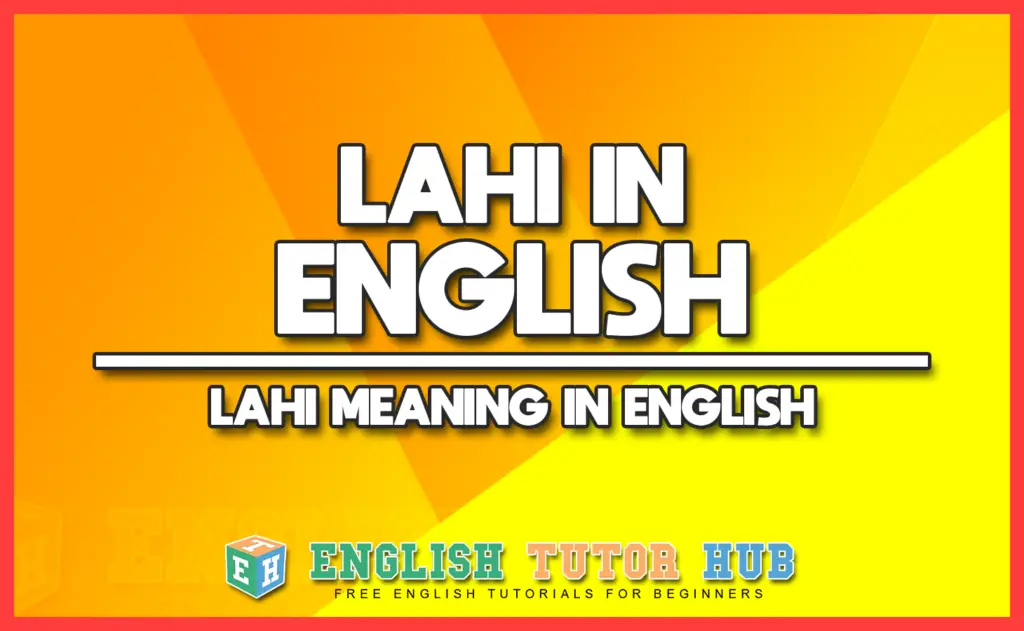 LAHI IN ENGLISH - LAHI MEANING IN ENGLISH