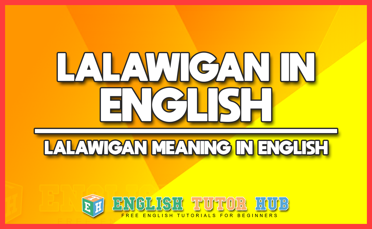 LALAWIGAN IN ENGLISH - LALAWIGAN MEANING IN ENGLISH