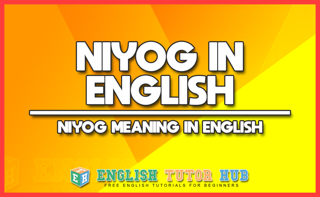 NIYOG IN ENGLISH - NIYOG MEANING IN ENGLISH