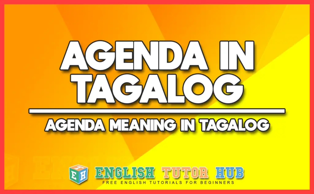 AGENDA IN TAGALOG - AGENDA MEANING IN TAGALOG