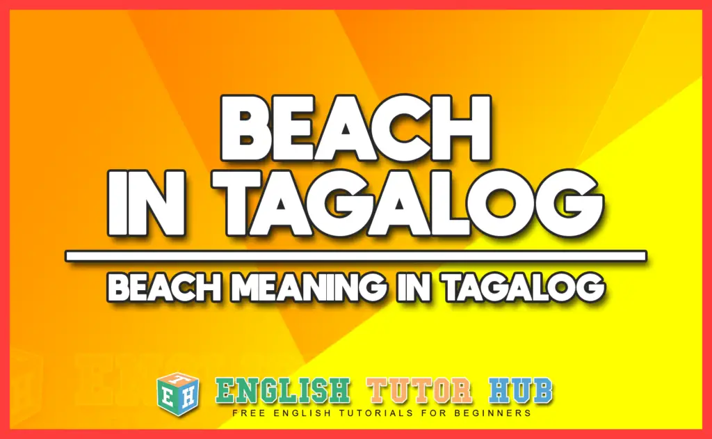 BEACH IN TAGALOG - BEACH MEANING IN TAGALOG