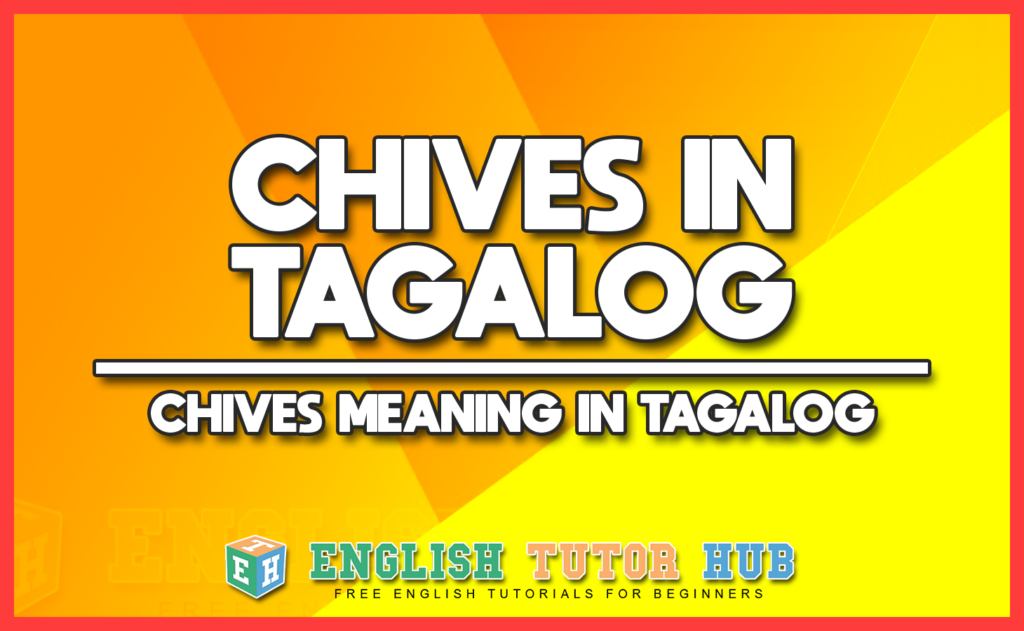 CHIVES IN TAGALOG - CHIVES MEANING IN TAGALOG