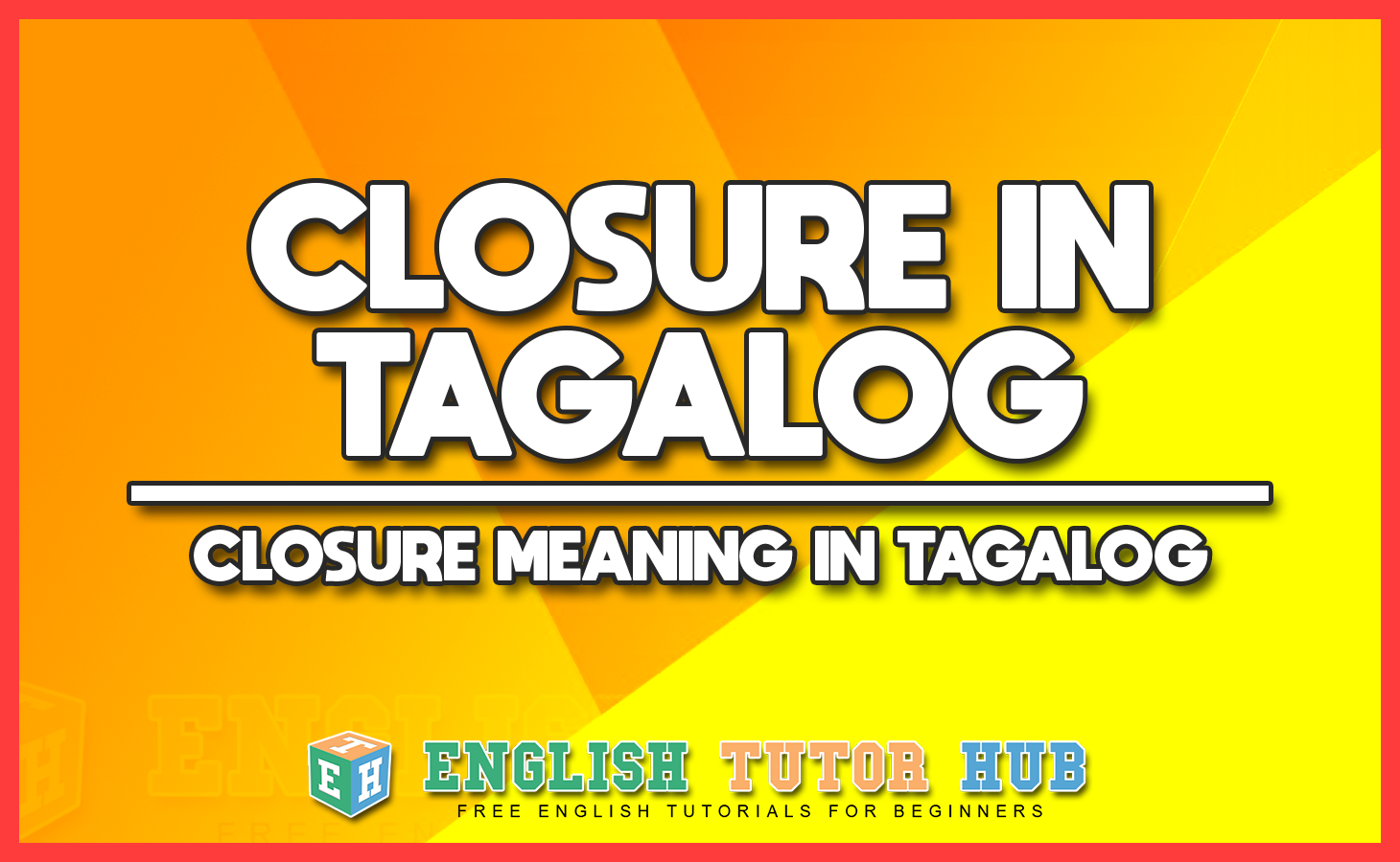 CLOSURE IN TAGALOG - CLOSURE MEANING IN TAGALOG