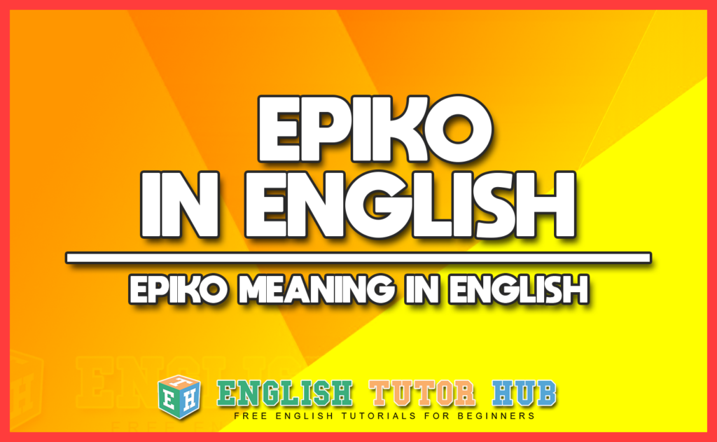EPIKO IN ENGLISH - EPIKO MEANING IN ENGLISH