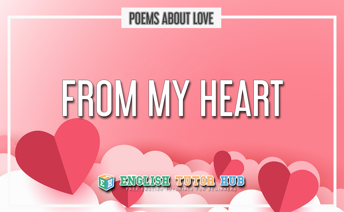 From My Heart - Poems About Love Summary and Lesson [2022]