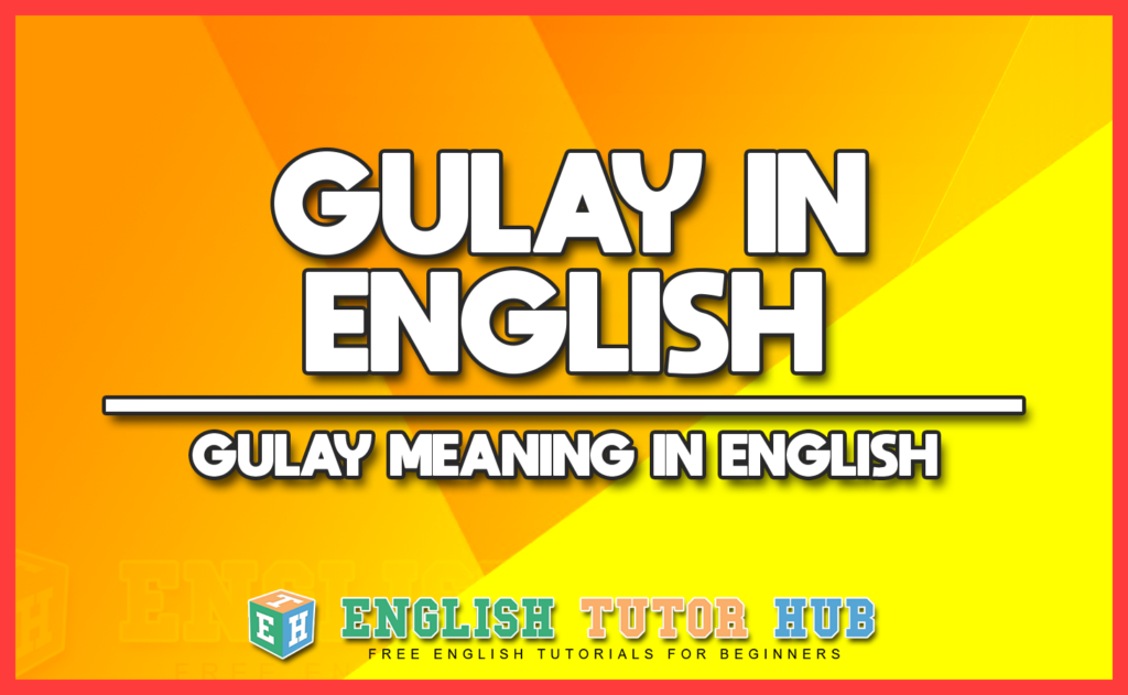 GULAY IN ENGLISH - GULAY MEANING IN ENGLISH