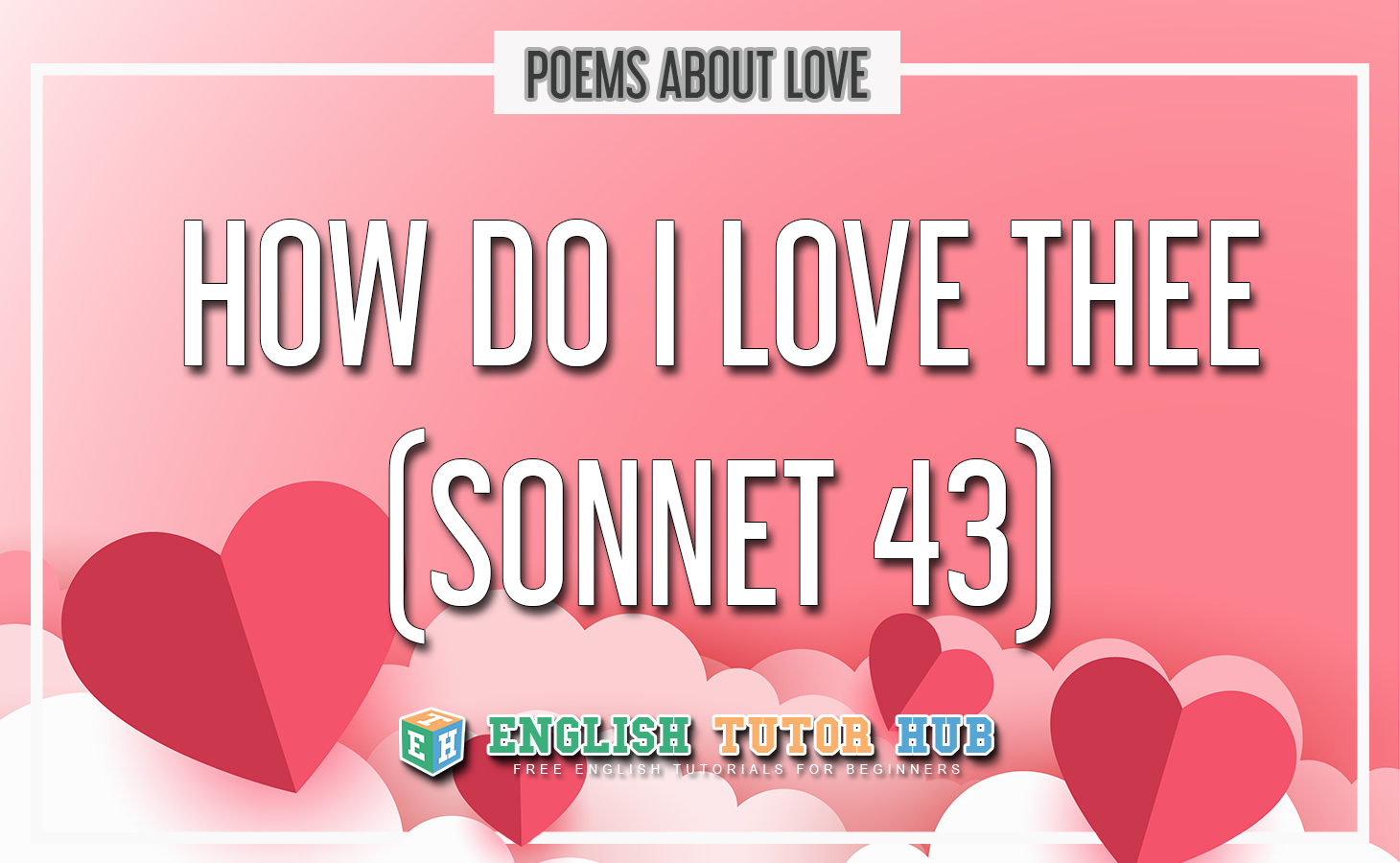 How Do I Love Thee (Sonnet 43) - Summary and Lesson [2022]