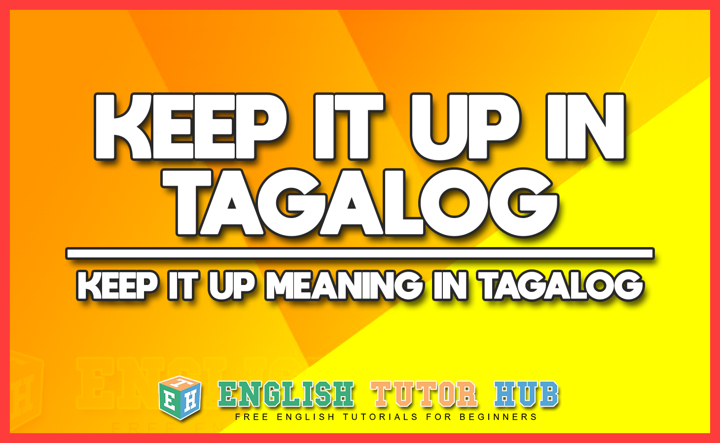 KEEP IT UP IN TAGALOG - KEEP IT UP MEANING IN TAGALOG