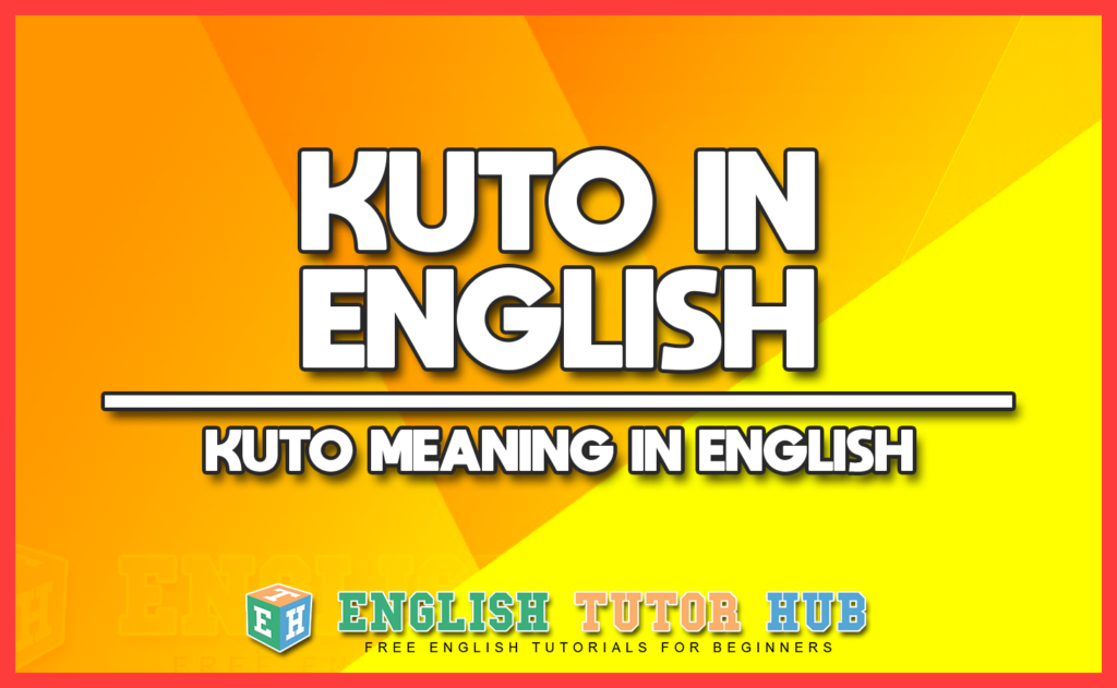 KUTO IN ENGLISH - KUTO MEANING IN ENGLISH