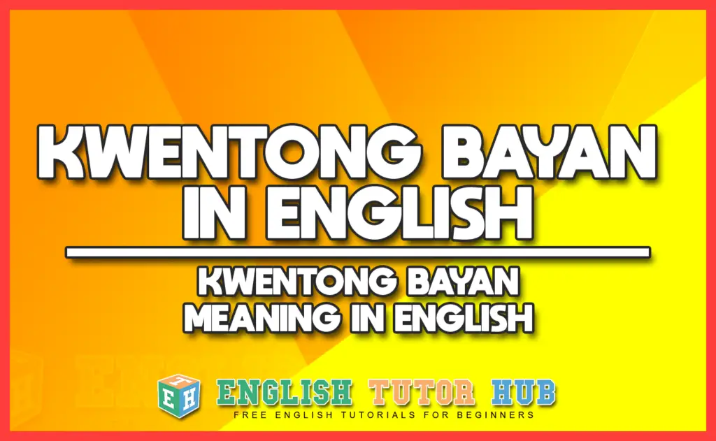 KWENTONG BAYAN IN ENGLISH - KWENTONG BAYAN MEANING IN ENGLISH